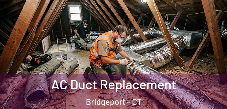 AC Duct Replacement Bridgeport - CT