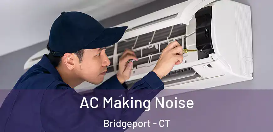 AC Making Noise Bridgeport - CT