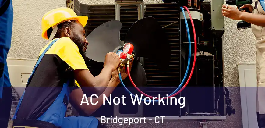 AC Not Working Bridgeport - CT