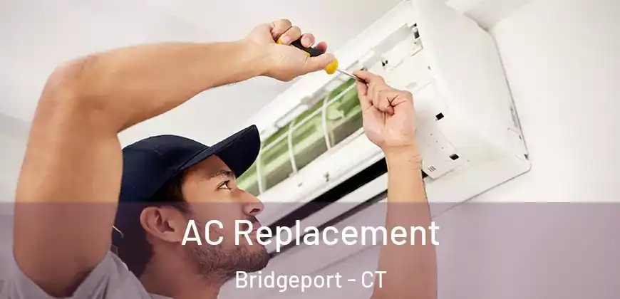  AC Replacement Bridgeport - CT