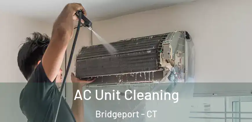 AC Unit Cleaning Bridgeport - CT