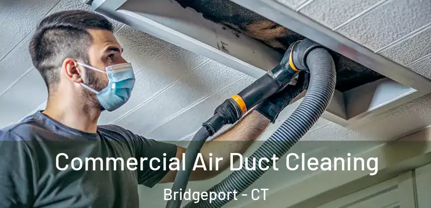  Commercial Air Duct Cleaning Bridgeport - CT