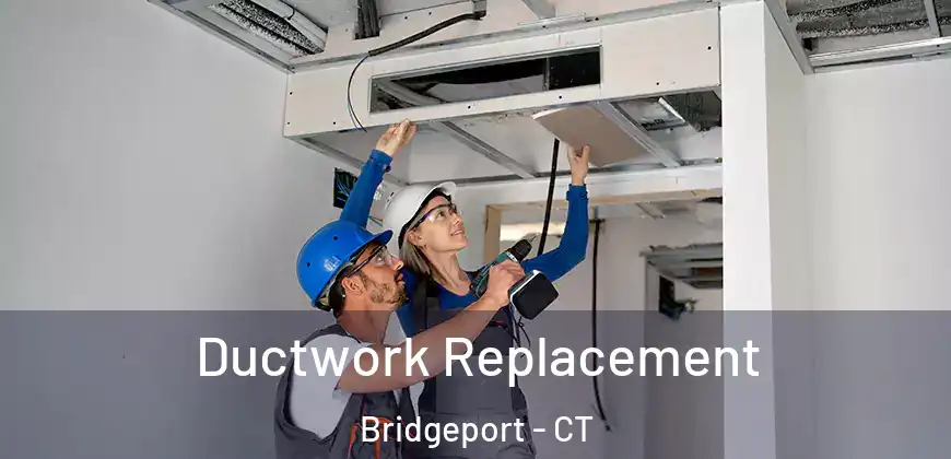 Ductwork Replacement Bridgeport - CT